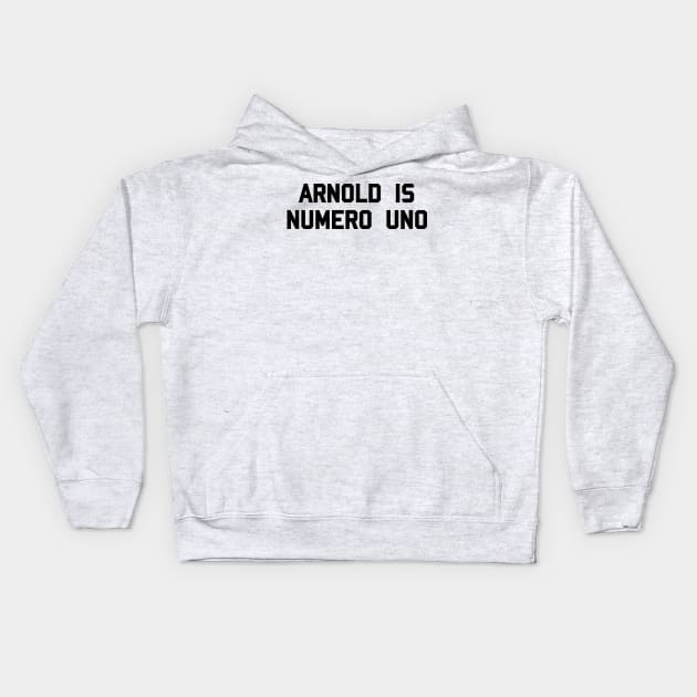 Arnold is Numero Uno Kids Hoodie by tvshirts